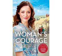 A Woman's Courage: The third book in the World War II saga trilogy based on the hit TV series, Home Fires (Keep the Home Fires Burning)