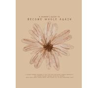 A woman's guide to Become Whole Again