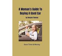 A Woman's Guide To Buying A Used Car
