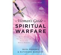 A Woman's Guide to Spiritual Warfare: How to Protect Your Home, Family and Friends from Spiritual Darkness