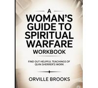 A Woman's Guide To Spiritual Warfare Workbook: Find Out Helpful Teachings of Quin Sherrer's Work