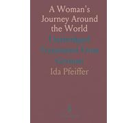 A Woman's Journey Around the World: Unabridged Translation From German