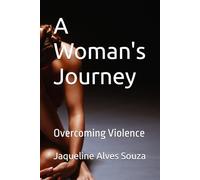 A Woman's Journey: Overcoming Violence