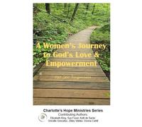 A Woman's Journey to God's Love and Empowerment: Part One: Forgiveness