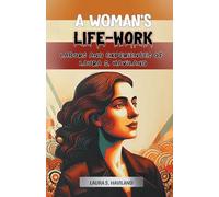 A WOMANS LIFE-WORK LABORS AND EXPERIENC