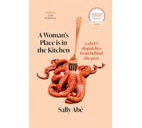 A Woman's Place is in the Kitchen: 'Fantastic, exciting deep dive into kitchen life from one of Britain's leading young chefs' (Tom Kerridge)