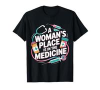 A Woman'S Place Is In The Medicine Enfermera Medico |- Camiseta