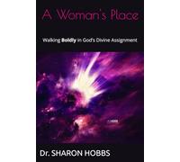 A Woman's Place: Walking Boldly in God’s Divine Assignment