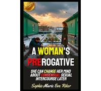 A Woman's Prerogative: She Can Change Her Mind About Consensual Sexual Intercourse Later: 114 (Redpilled Female Supremacy (satire))