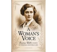 A Woman's Voice: Beatrice Webb's Diaries of Personal and Public Life