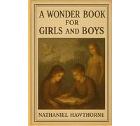 A WONDER BOOK FOR GIRLS AND BOYS: illustrated