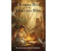 A WONDER BOOK FOR GIRLS AND BOYS: illustrated