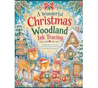 A Wonderful Christmas Woodland Ink Tracing: A Magical Reverse Coloring of Cozy Forest Friends, Snowy Scenes & Festive Holiday Adventures (Christmas Activity Book)