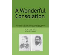 A Wonderful Consolation: The Story of Charlotte Ingersoll Tucker and Henry H. Tucker in the Solomon Valley 1864-1901