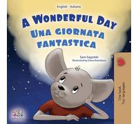A Wonderful Day (English Italian Bilingual Book for Kids) (English Italian Bilingual Collection)