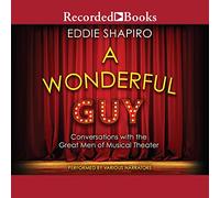 A Wonderful Guy: Conversaciones con los grandes hombres del teatro musical 1ª edición