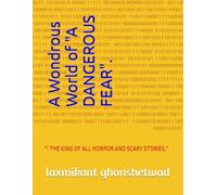 A Wondrous World of "A DANGEROUS FEAR".: ": THE KING OF ALL HORROR AND SCARY STORIES."