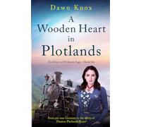 A Wooden Heart in Plotlands: From pre-war Germany to the safety of Dunton Plotlands, Essex. (The Heart of Plotlands)