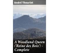 A Woodland Queen (reine Des Bois) - Complete (ebook)