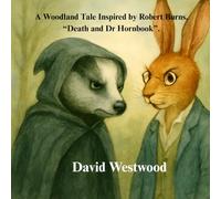 A Woodland Tale Inspired by Robert Burns, “Death and Dr Hornbook”. (Robert Burns for children)