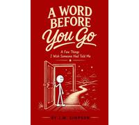 A Word Before You Go: A few things I wish someone would have told me