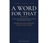 A Word for That: 150 Beautiful Words from Around the World, and the Stories They Carry