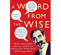 A Word From the Wise: All the witty wisdom you'll ever need in one lifetime from those who've already been there by Rosemarie Jarski (2-Nov-2006) Paperback