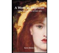 A Word in Edgewise: Ladies in the Bible Tell Their Tales