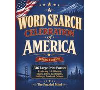 A Word Search Celebration of America: 316 Large Print Puzzles Exploring U.S. History, States, Cities, Landmarks, Holidays, Food and Culture | Jumbo Edition