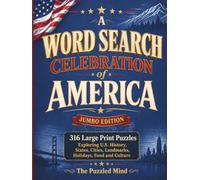 A Word Search Celebration of America: 316 Large Print Puzzles Exploring U.S. History, States, Cities, Landmarks, Holidays, Food and Culture | Jumbo Edition
