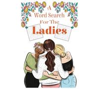 A Word Search For The Ladies: Word Searches with Easy to Read Print | 6x9 inches, 110 pages | 50+ Puzzles…Perfect Gift for Vacations, Holidays, and Free Times