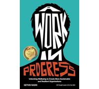 A Work In Progress: Unlocking Wellbeing to Create More Sustainable and Resilient Organisations