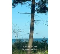 A work of art is mine to live (journal, daytime)