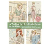 A Working Day & A Gentle Escape in the 1960s: An Adult Coloring Book Inspired by 1960s Working Women, Fashion, and Leisure