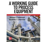 A Working Guide to Process Equipment, Fifth Edition (MECHANICAL ENGINEERING)