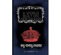 A world built on her chains: A battle of Truth beneath a crown of deception (A World Built on Her Chains II: Crown of Scars)
