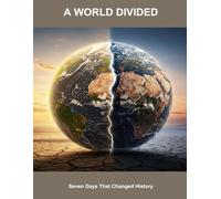 A World Divided: Seven Days That Changed History