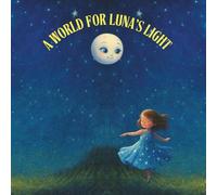 A World for Luna’s Light: An Autism Acceptance Bedtime Book for Children and Parents