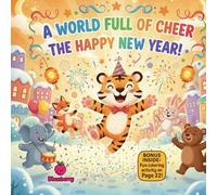 A World Full of Cheer, The Happy New Year!: A Joyful Rhyming Picture Book About Celebrating, Trying Again, and Sharing Happiness