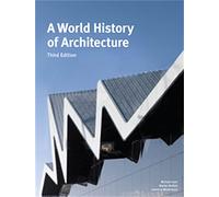 A World History of Architecture (3rd ed.) /anglais