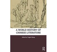 A World History of Chinese Literature (Routledge Literature Handbooks)