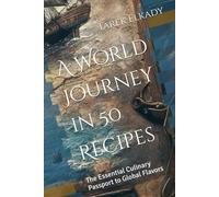 A World Journey in 50 Recipes: The Essential Culinary Passport to Global Flavors (مطبخ الحياه)
