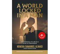 A World Locked In A Man: The Testimony of a Life as a Lamp for Generations