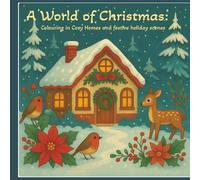 A World of Christmas:: Colouring in Cosy Homes & Holiday Scenes