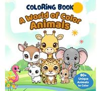A World of Color Animals: Alphabet Coloring Book for Kids: An A to Z Adventure with 80+ Adorable Animals, from Alpacas to Zebras, for Toddlers and Kids Ages 3-8!