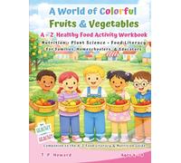 A World of Colorful Fruits & Vegetables: A-Z Healthy Food Activity Workbook (A-Z Food Literacy & Nutrition for Children)