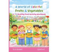A World of Colorful Fruits & Vegetables: A-Z Healthy Food Activity Workbook (A-Z Food Literacy & Nutrition for Children)