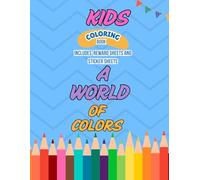 A world of colors, kids coloring book including reward and sticker sheets: Improves kids coloring skill by motivating them through different stickers, rewards and encouraging messages.