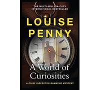A World of Curiosities: thrilling and page-turning crime fiction from the author of the bestselling Inspector Gamache novels