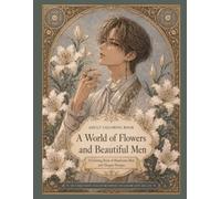 A World of Flowers and Beautiful Men: A Coloring Book of Handsome Men and Elegant Designs